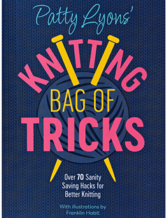 Patty Lyons' Knitting Bag of Tricks